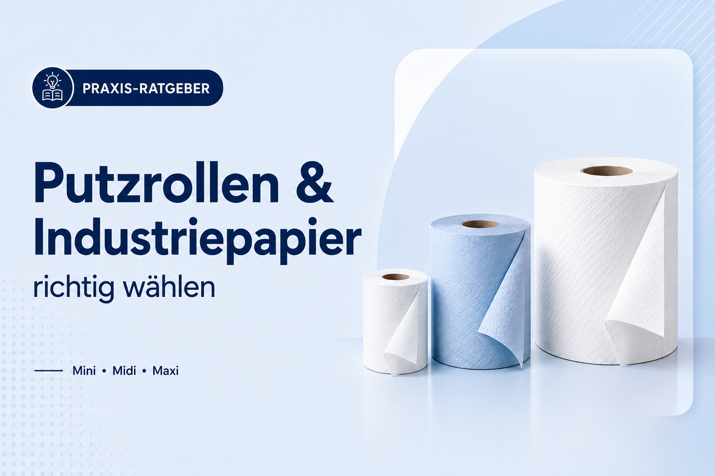 Welche Putzrolle ist die richtige? Der Praxisratgeber zu Wischrollen & Industriepapier